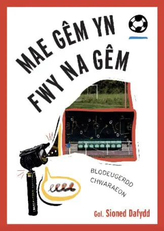 Mae Gêm yn Fwy Na Gêm: Blodeugerdd Chwaraeon