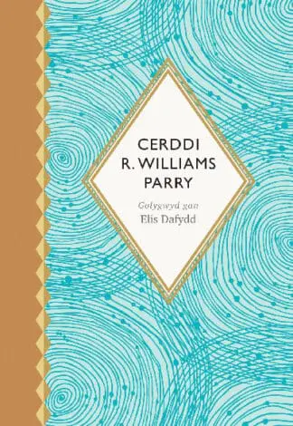 Seiri’r Canrifoedd: Cerddi R. Williams Parry