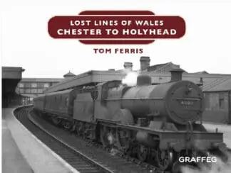 Lost Lines of Wales: Chester to Holyhead