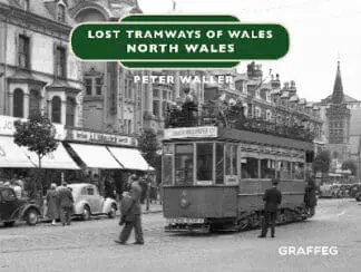 Lost Tramways of Wales: North Wales