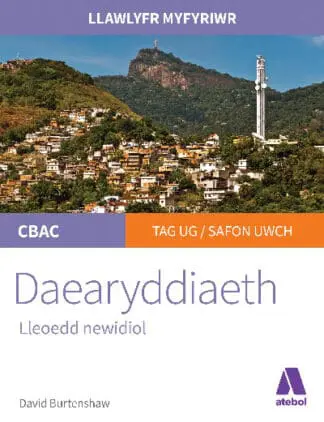 Llawlyfr Myfyriwr Safon Uwch CBAC: Daearyddiaeth – Lleoedd Newidiol