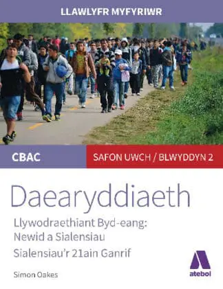 Llawlyfr Myfyriwr Safon Uwch CBAC: Daearyddiaeth Llywodraethiant Byd Eang – Newid a Sialensiau