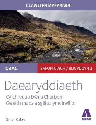 Llawlyfr Myfyriwr Safon Uwch CBAC: Daearyddiaeth Cylchredau Dŵr a Charbon