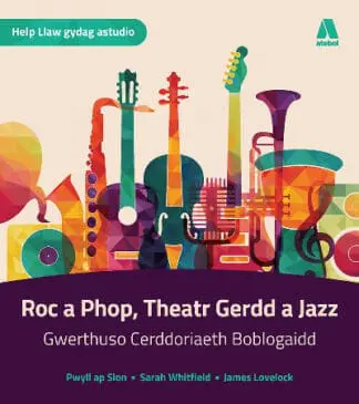 Roc a Phop, Theatr Gerdd a Jazz – Gwerthuso Cerddoriaeth Boblogaidd