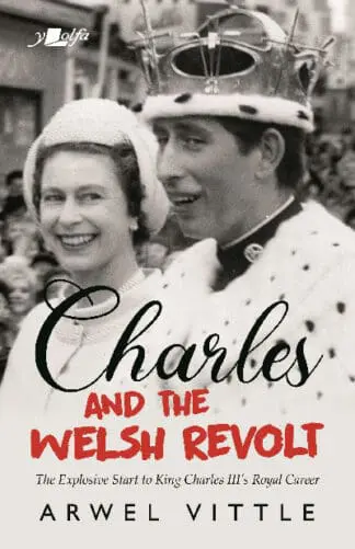 Charles and the Welsh Revolt – The Explosive Start to King Charles III’s Royal Career