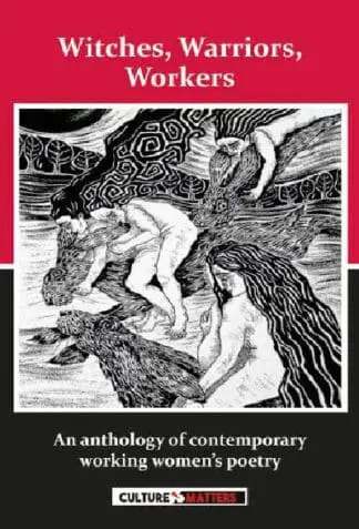 Witches, Warriors, Workers – An Anthology of Contemporary Women’s Poetry