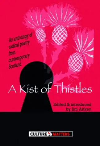 Kist of Thistles, A – An Anthology of Radical Poetry from Contemporary Scotland