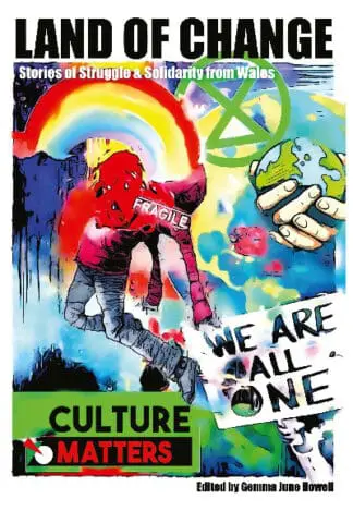 Land of Change – Stories of Struggle and Solidarity from Wales