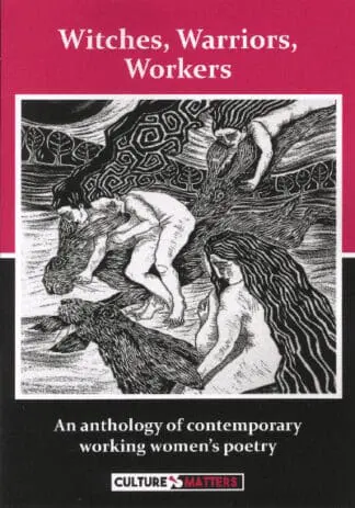 Witches, Warriors, Workers – An Anthology of Contemporary Working Women’s Poetry