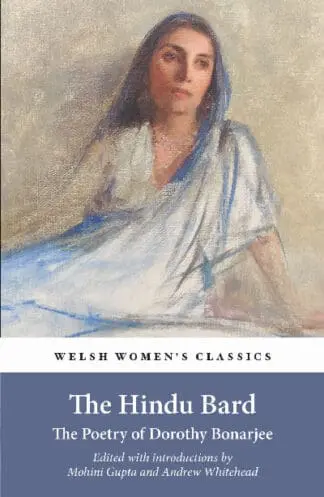 Welsh Women’s Classics: The Hindu Bard – The Poetry of Dorothy Bonarjee