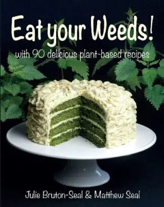 Eat Your Weeds: with 90 delicious plant-based recipes