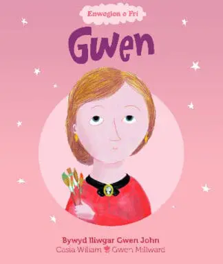 Enwogion o Fri: Gwen – Bywyd Lliwgar Gwen John