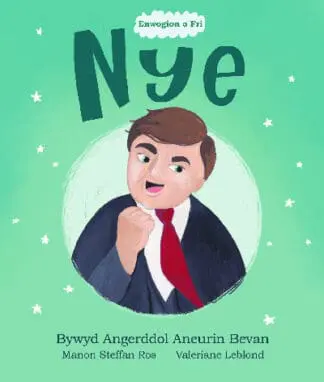 Enwogion o Fri: Nye – Bywyd Angerddol Aneurin Bevan