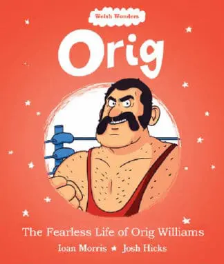 Welsh Wonders: Orig – The Fearless Life of Orig Williams