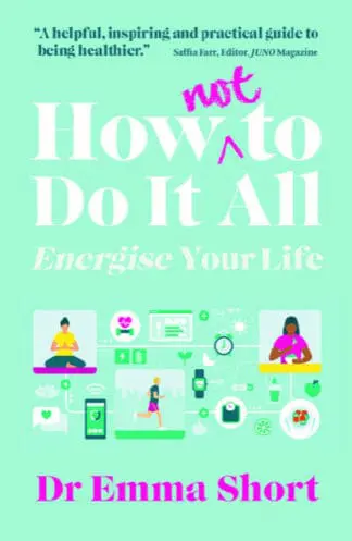 How (Not) to Do It All – Energise Your Life