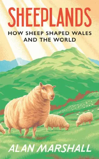 Sheeplands – How Sheep Shaped Wales and the World