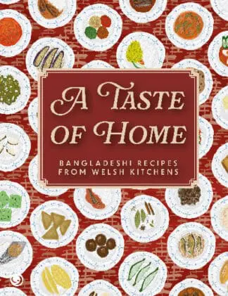 A Taste of Home – Bangladeshi Recipes from Welsh Kitchens