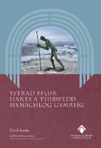 Ystrad Fflur – Hanes a Thirwedd Mynachlog Gymreig