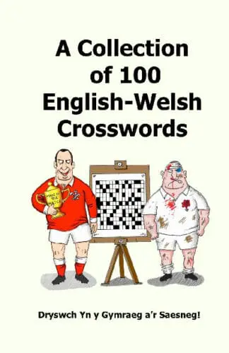 A Collection of 100 English-Welsh Crosswords – Dryswch Yn y Gymraeg a’r Saesneg!!