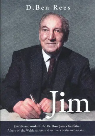 Jim – The Life and Work of the Rt. Hon. James Griffiths