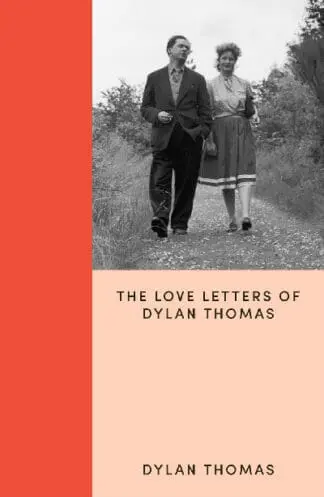 I Think of You Always All the Time – The Love Letters of Dylan Thomas