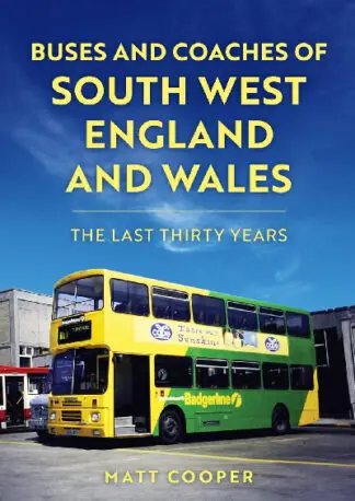 Buses and Coaches of South West England and Wales – The Last Thirty Years
