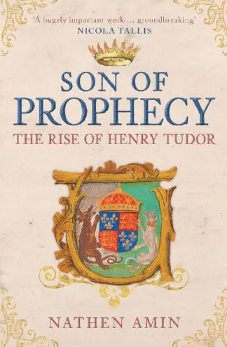 Son of Prophecy: The Rise of Henry Tudor