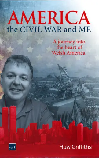 America, the Civil War and Me – A journey into the heart of Welsh America