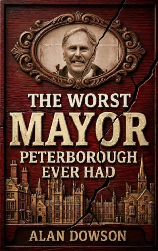 The Worst Mayor Peterborough Ever Had