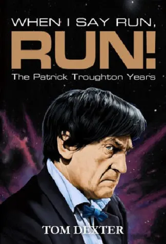 When I Say Run, Run! – The Patrick Troughton Years