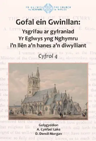 Gofal Ein Gwinllan: 4. Ysgrifau ar gyfraniad Yr Eglwys yng Nghymru i’r llên a’n hanes a’n diwylliant