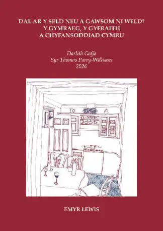 Dal ar y seld neu a gawsom ni weld? Y Gymraeg, y Gyfraith a Chyfansoddiad Cymru – Darlith Goffa T. H. Parry-Williams 2026