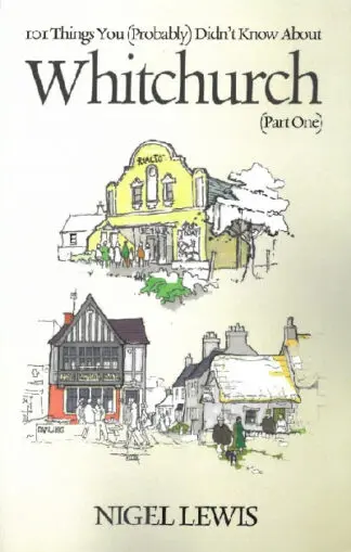 101 Things You (Probably) Didn’t Know About: Whitchurch (part 1)