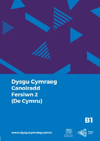 Dysgu Cymraeg: Canolradd B1 (De Cymru) / Intermediate B1 (South Wales)