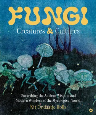 Fungi: Creatures & Cultures