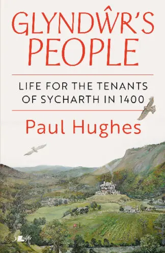 Glyndŵr’s People – Life for the tenants of Sycharth in 1400