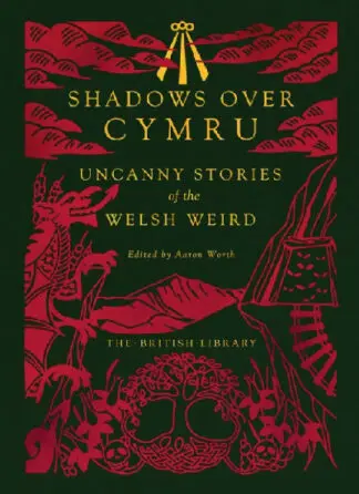 Shadows Over Cymru: Uncanny Stories of the Welsh Weird