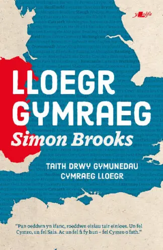 Lloegr Gymraeg – Taith trwy Gymunedau Cymraeg Lloegr