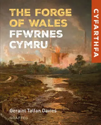 The Forge of Wales (Ffwrnes Cymru)