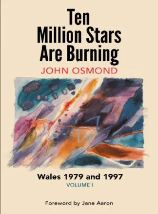Ten Million Stars Are Burning – Wales 1979 and 1997, Volume I