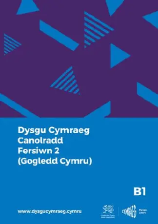 Dysgu Cymraeg: Canolradd B1 (Gogledd Cymru – Fersiwn 2) / Intermediate B1 (North Wales – Version 2)