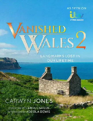 Vanished Wales 2 – Landmarks Lost in our Lifetime