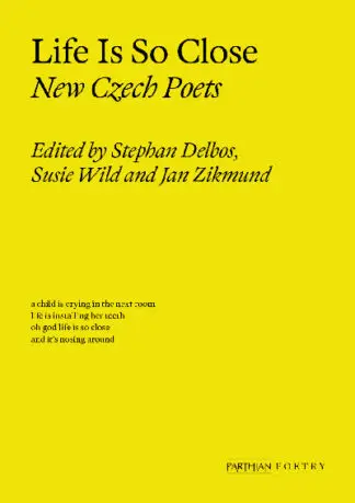 Life is So Close – New Czech Poets