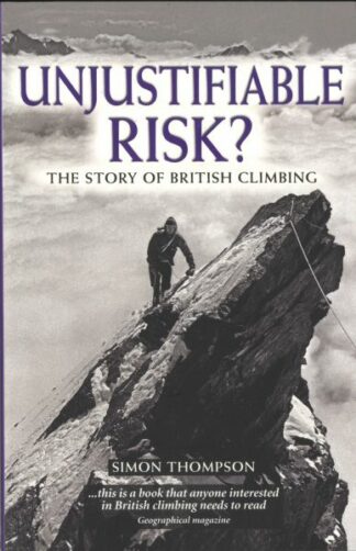 Unjustifiable Risk? – The Story of British Climbing