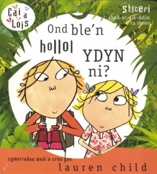 Cyfres Cai a Lois: Ond Ble’n Hollol Ydyn Ni?