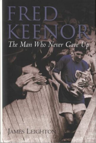 Fred Keenor – The Man Who Never Gave Up