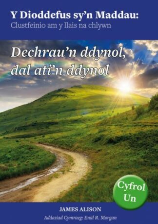 Dioddefus Sy’n Maddau, Y: 1. Dechrau’n Ddynol, Dal Ati’n Ddynol