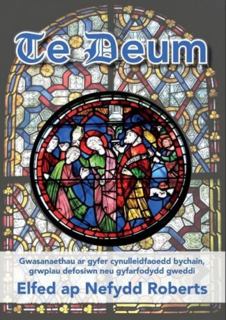 Te Deum – Gwasanaethau ar Gyfer Cynulleidfaoedd Bychain, Grwpiau Defosiwn Neu Gyfarfodydd Gweddi