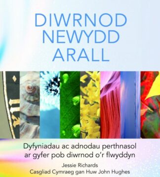 Diwrnod Newydd Arall – Dyfyniadau ac Adnodau Perthnasol ar Gyfer Pob Diwrnod o’r Flwyddyn